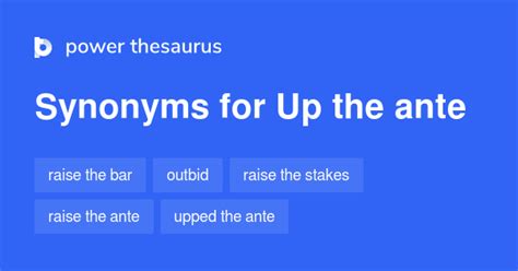 up the ante synonym.